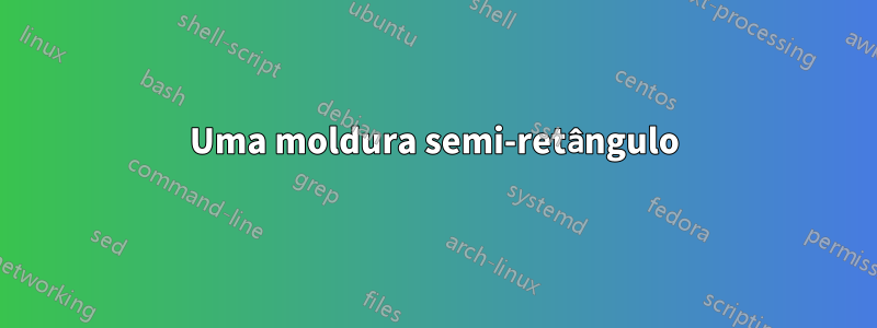 Uma moldura semi-retângulo