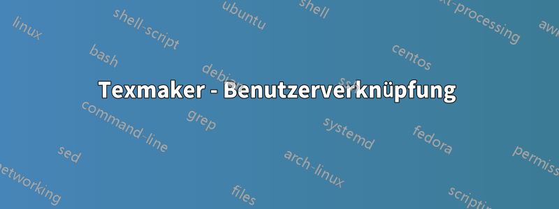 Texmaker - Benutzerverknüpfung