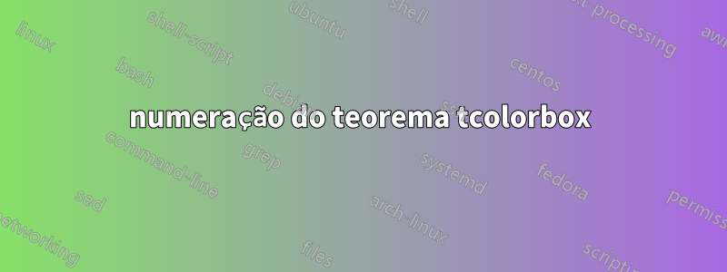 numeração do teorema tcolorbox