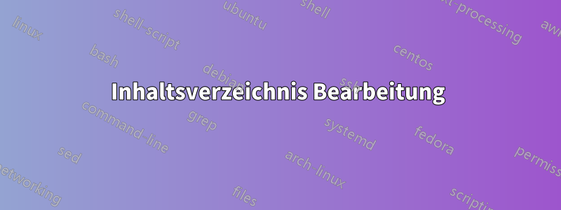 Inhaltsverzeichnis Bearbeitung