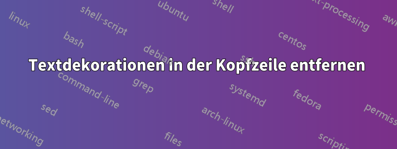 Textdekorationen in der Kopfzeile entfernen