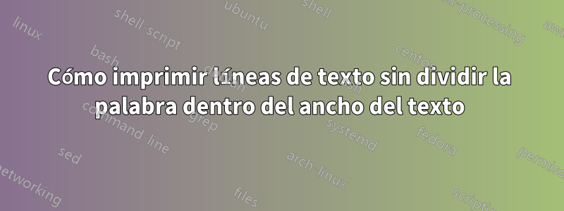 Cómo imprimir líneas de texto sin dividir la palabra dentro del ancho del texto