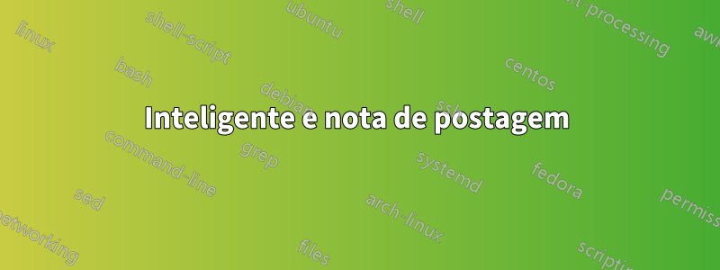 Inteligente e nota de postagem