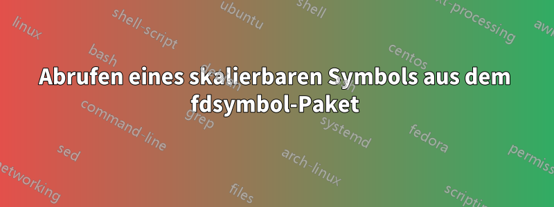 Abrufen eines skalierbaren Symbols aus dem fdsymbol-Paket