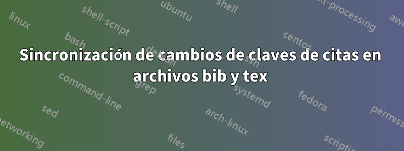 Sincronización de cambios de claves de citas en archivos bib y tex