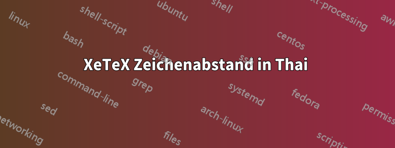 XeTeX Zeichenabstand in Thai