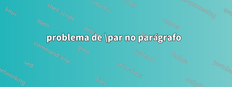 problema de \par no parágrafo 