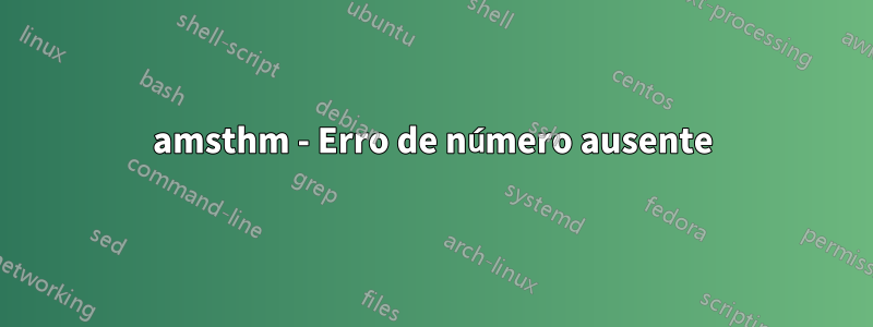 amsthm - Erro de número ausente