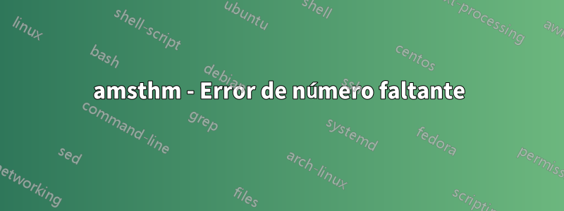 amsthm - Error de número faltante