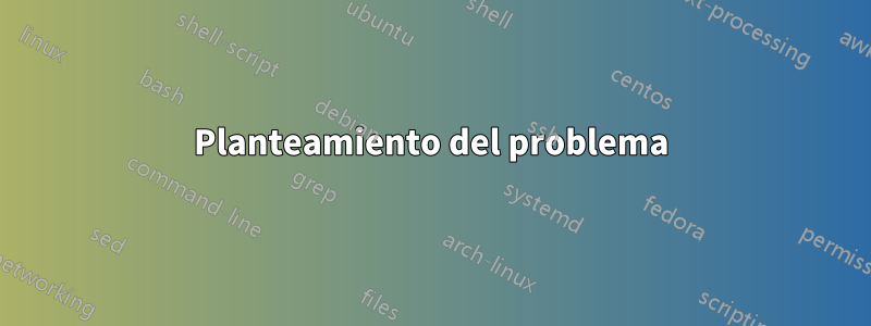 Planteamiento del problema