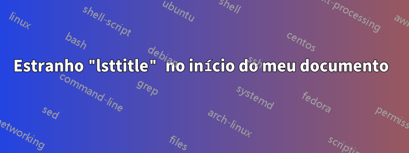 Estranho "lsttitle" no início do meu documento 