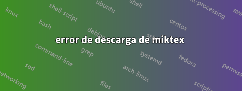 error de descarga de miktex