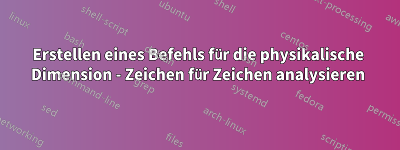 Erstellen eines Befehls für die physikalische Dimension - Zeichen für Zeichen analysieren