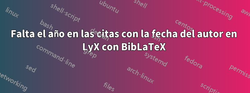 Falta el año en las citas con la fecha del autor en LyX con BibLaTeX