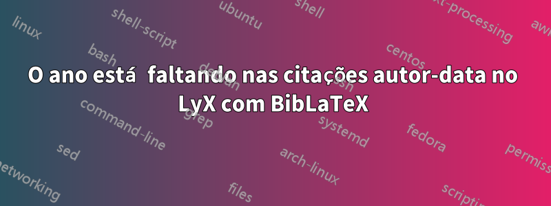 O ano está faltando nas citações autor-data no LyX com BibLaTeX