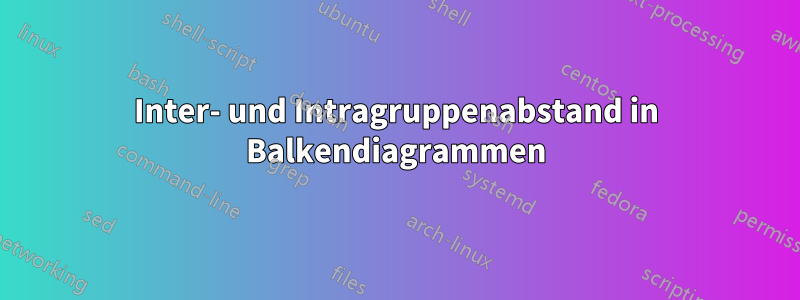 Inter- und Intragruppenabstand in Balkendiagrammen