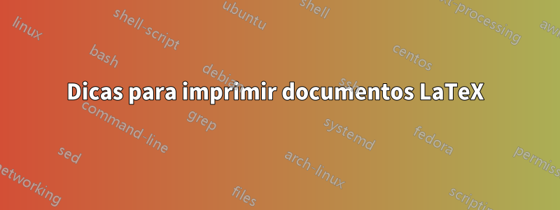 Dicas para imprimir documentos LaTeX 