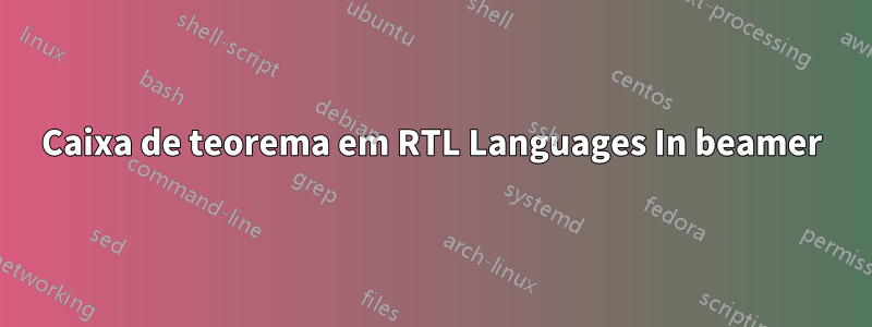 Caixa de teorema em RTL Languages ​​​​In beamer