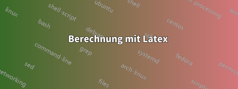 Berechnung mit Latex