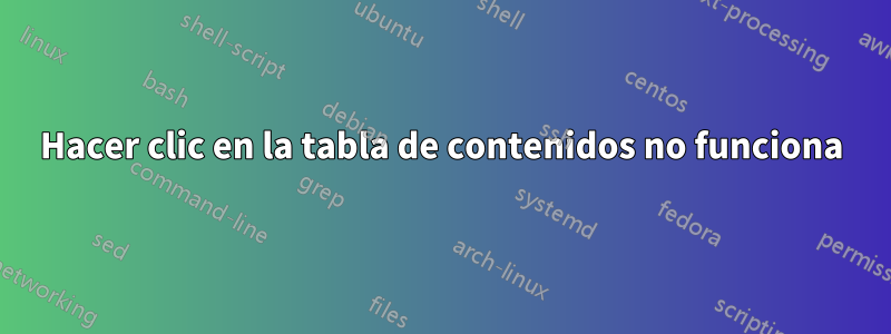 Hacer clic en la tabla de contenidos no funciona