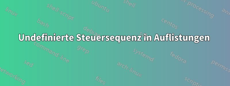 Undefinierte Steuersequenz in Auflistungen