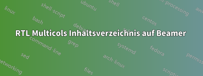 RTL Multicols Inhaltsverzeichnis auf Beamer