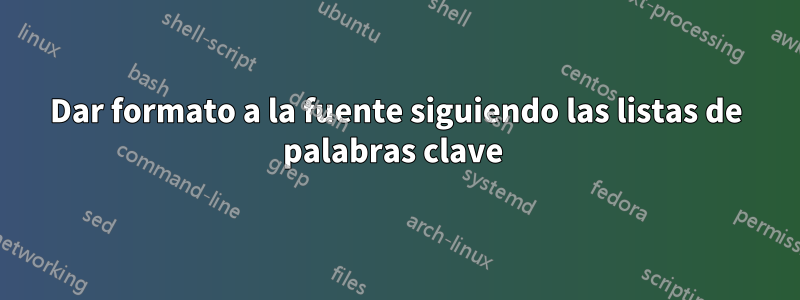 Dar formato a la fuente siguiendo las listas de palabras clave 