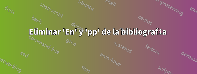 Eliminar 'En' y 'pp' de la bibliografía