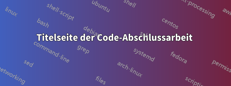 Titelseite der Code-Abschlussarbeit