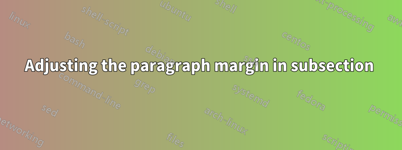 Adjusting the paragraph margin in subsection