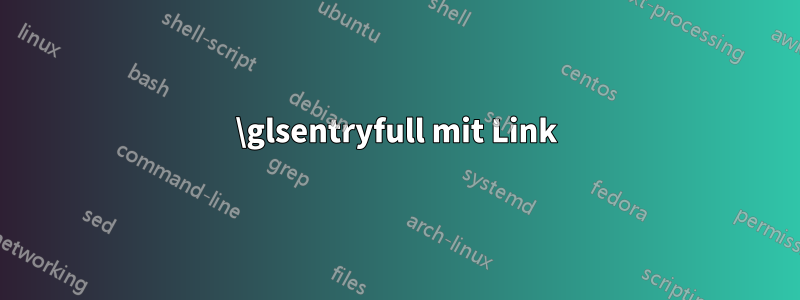 \glsentryfull mit Link