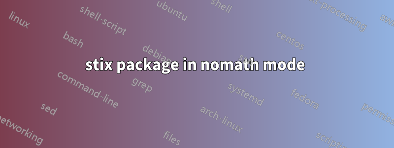 stix package in nomath mode