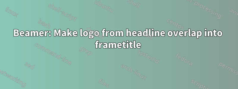 Beamer: Make logo from headline overlap into frametitle