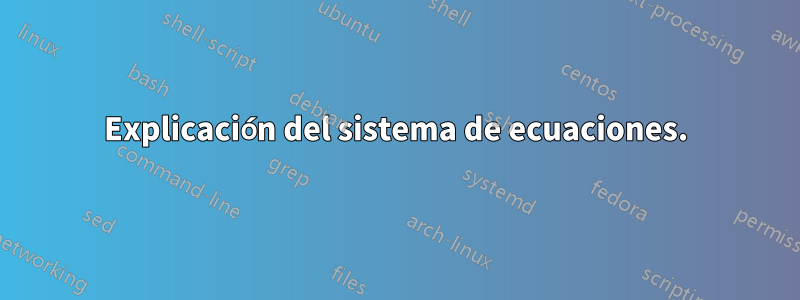 Explicación del sistema de ecuaciones.