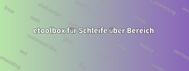 etoolbox für Schleife über Bereich