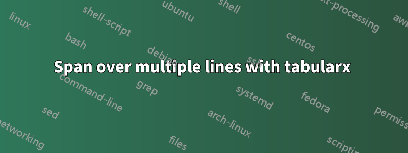 Span over multiple lines with tabularx