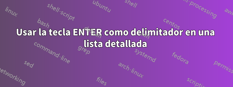 Usar la tecla ENTER como delimitador en una lista detallada