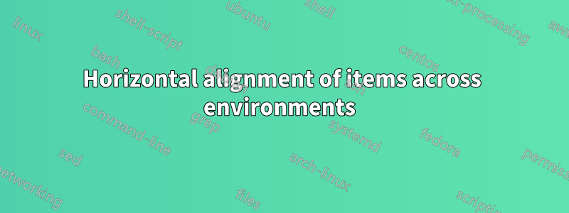 Horizontal alignment of items across environments 