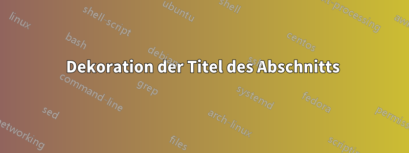 Dekoration der Titel des Abschnitts