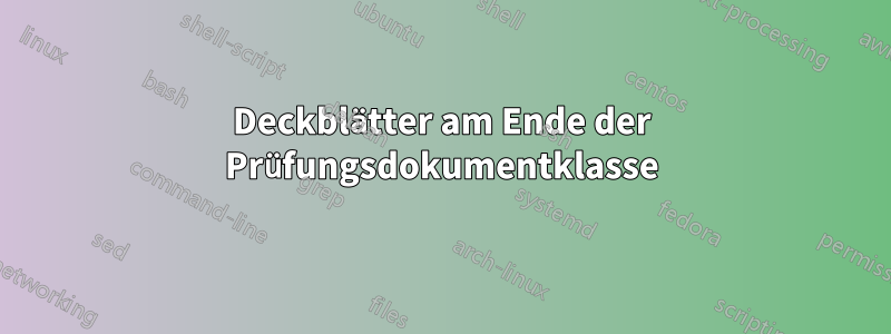 Deckblätter am Ende der Prüfungsdokumentklasse