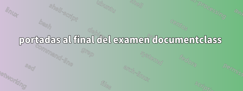 portadas al final del examen documentclass