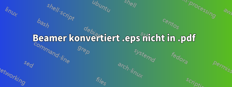 Beamer konvertiert .eps nicht in .pdf 