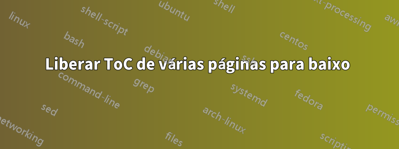 Liberar ToC de várias páginas para baixo