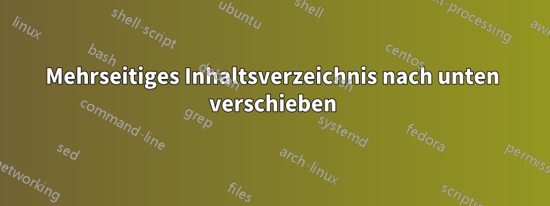 Mehrseitiges Inhaltsverzeichnis nach unten verschieben