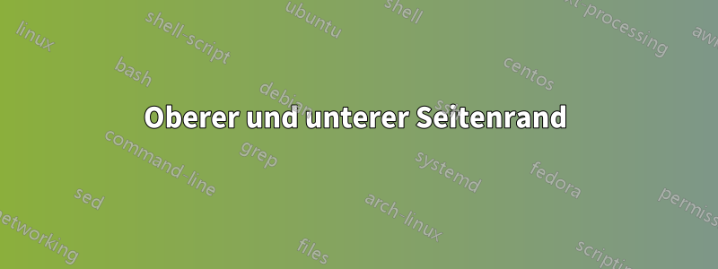 Oberer und unterer Seitenrand