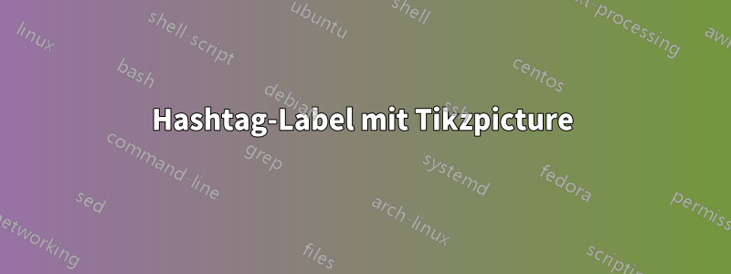 Hashtag-Label mit Tikzpicture