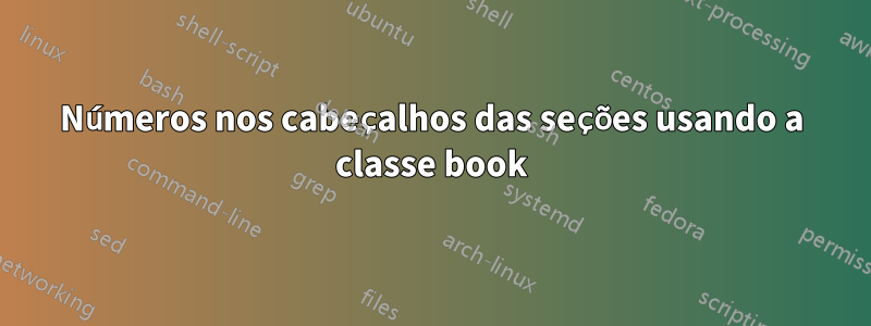 Números nos cabeçalhos das seções usando a classe book