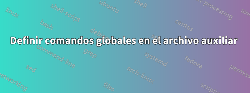 Definir comandos globales en el archivo auxiliar