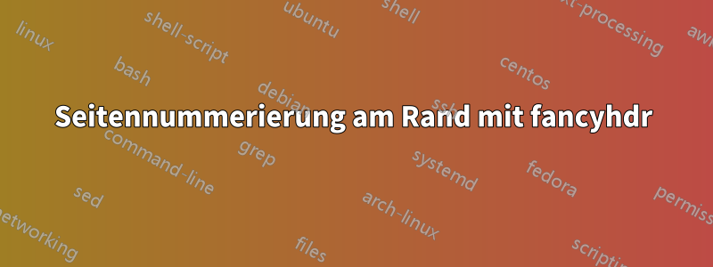 Seitennummerierung am Rand mit fancyhdr