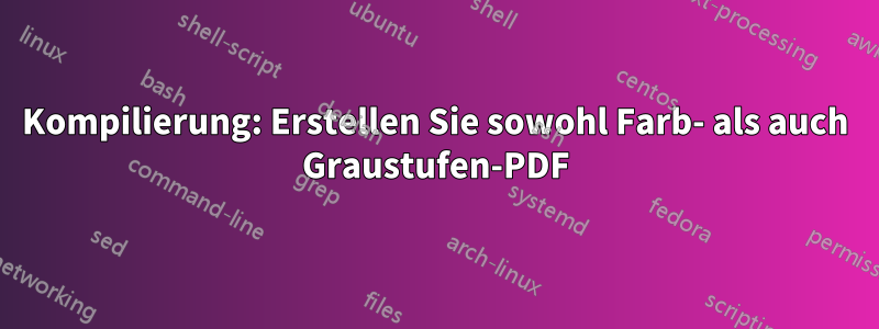 Kompilierung: Erstellen Sie sowohl Farb- als auch Graustufen-PDF